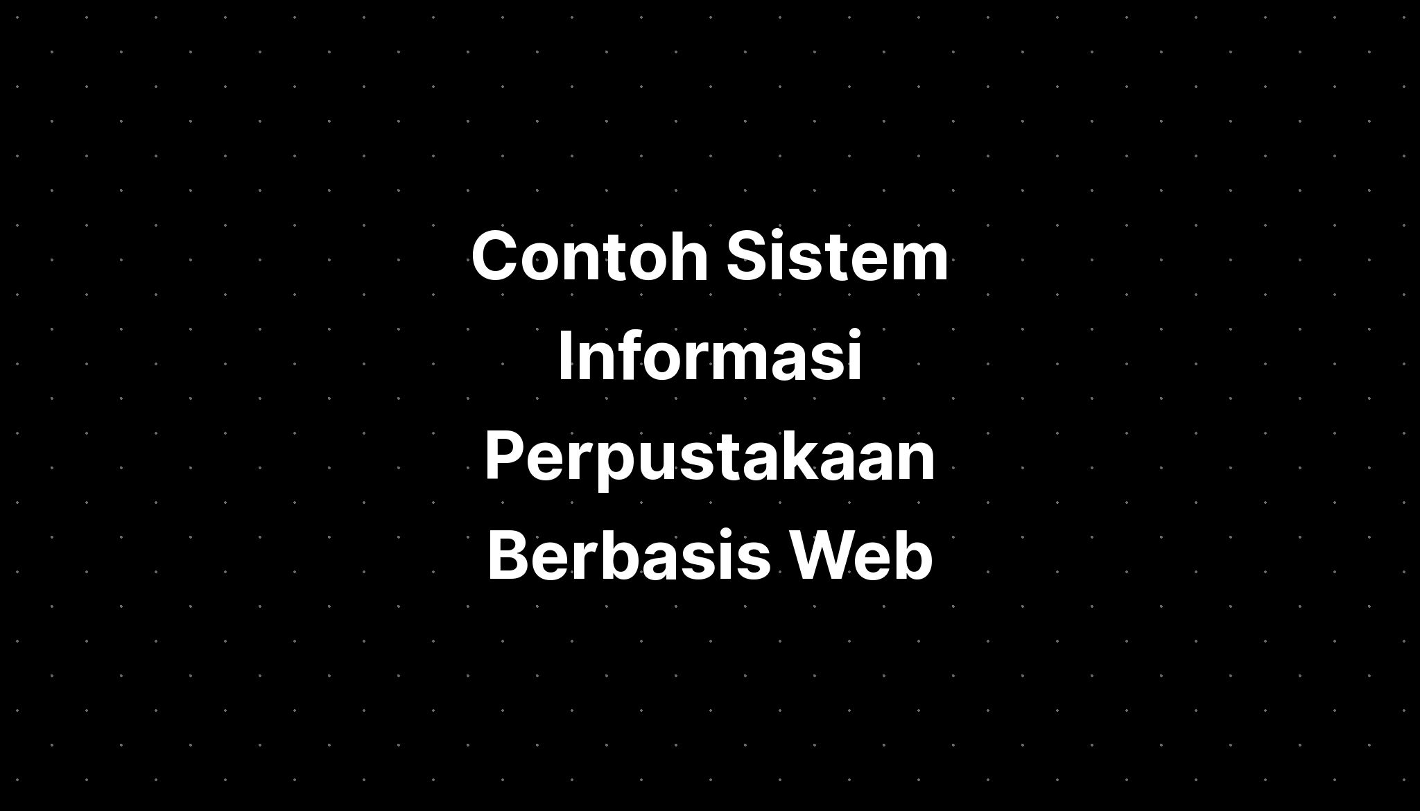 Contoh Sistem Informasi Perpustakaan Berbasis Web - IMAGESEE